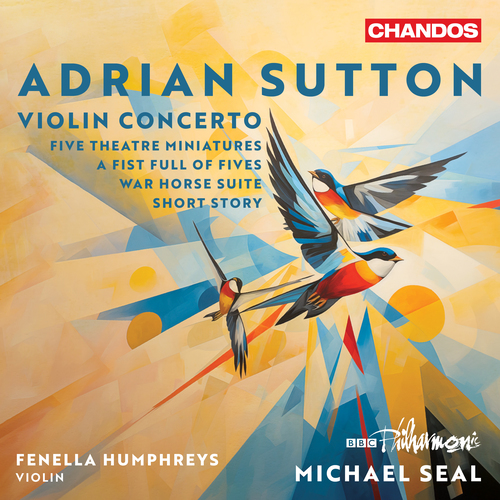 SUTTON, A.: Violin Concerto / 5 Theatre Miniatures / A Fist Full of Fives / War Horse Suite / Short Story (Humphreys, BBC Philharmonic, M. Seal)