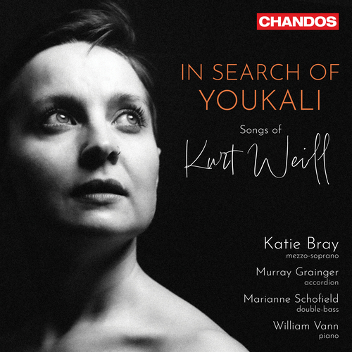 WEILL, K.: Songs (In Search of Youkali) (K. Bray, M. Schofield, W. Vann, M. Grainger)