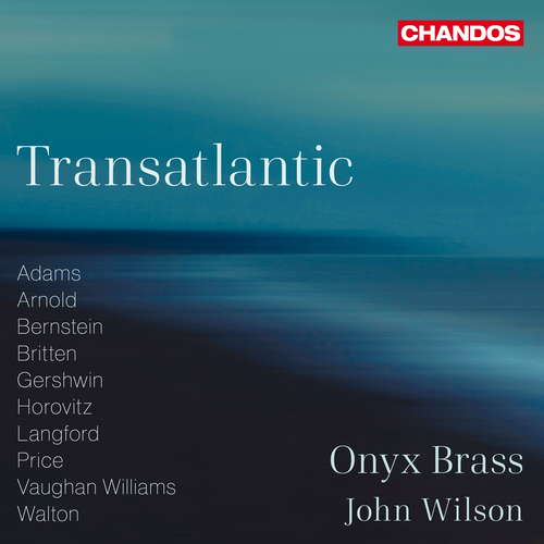 Brass Quintet and Ensemble Music - ADAMS, J. / ARNOLD, M. / BERNSTEIN, L. / BRITTEN, B. / GERSHWIN, G. (Transatlantic) (Onyx Brass, J. Wilson)