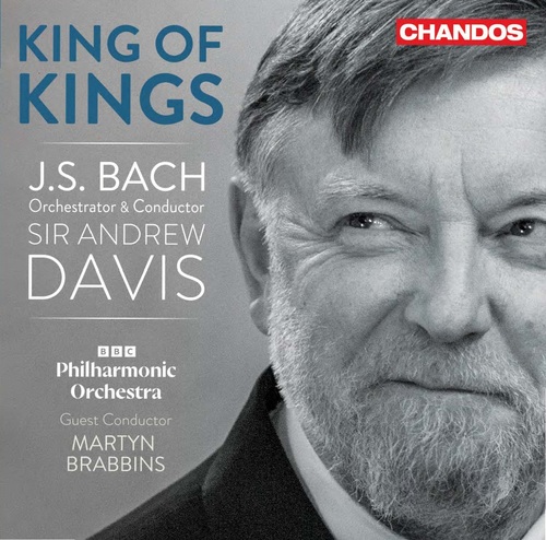 BACH, J.S.: Orchestrations by Andrew Davis (King of Kings) (BBC Philharmonic, Brabbins, Andrew Davis)