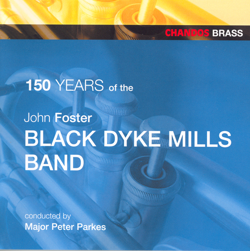 BLACK DYKE MILLS BAND: 150 Years of the Black Dyke Mills Band