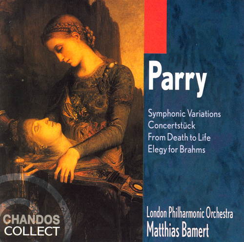 PARRY: Symphonic Variations / Concertstuck in G Minor /  From Death to Life / Elegy for Brahms