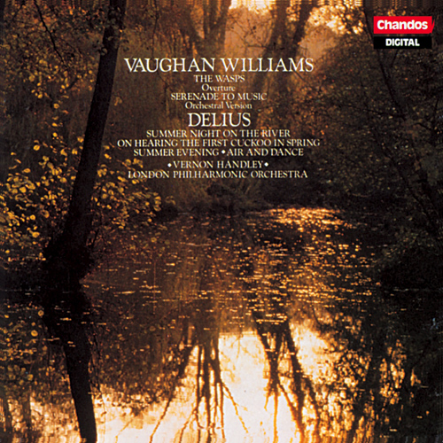 VAUGHAN WILLIAMS, R.: Serenade to Music / DELIUS, F.: 2 Pieces for Small Orchestra / Air and Dance (London Philharmonic, Handley)