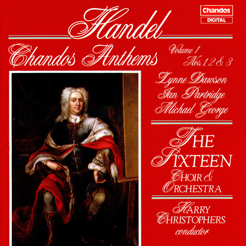 HANDEL, G.F.: Chandos Anthems, Vol. 1 (The Sixteen, Christophers)