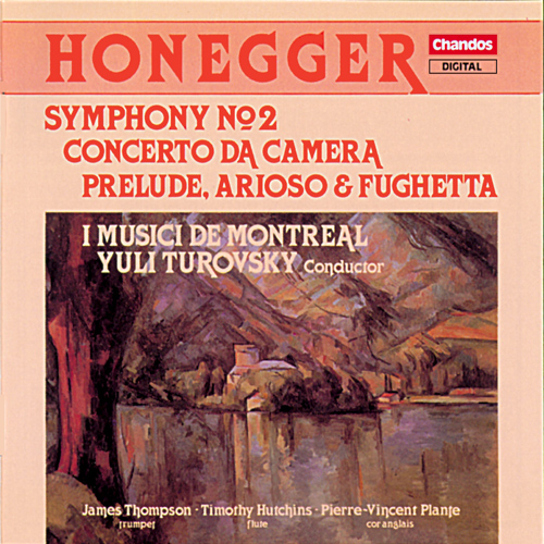 HONEGGER, A.: Symphony No. 2 / Concerto da camera / Prelude, arioso et fughette sur le nom de Bach (I Musici de Montreal, Turovsky)
