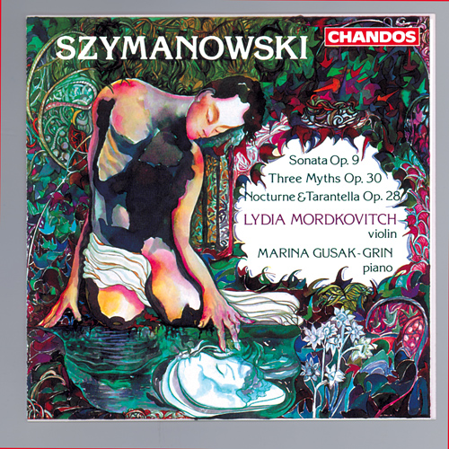 SZYMANOWSKI, K.: Violin Sonata in D Minor / Nocturne and Tarantella / Myths (Mordkovitch, Gusak-Grin)