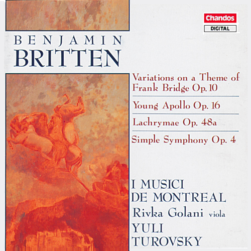 BRITTEN, B.: Variations on a Theme of Frank Bridge / Young Apollo / Lachrymae / Simple Symphony (I Musici de Montreal, Turovsky)