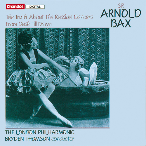 BAX, A.: Truth About the Russian Dancers (The) / Between Dusk and Dawn (London Philharmonic, Thomson)