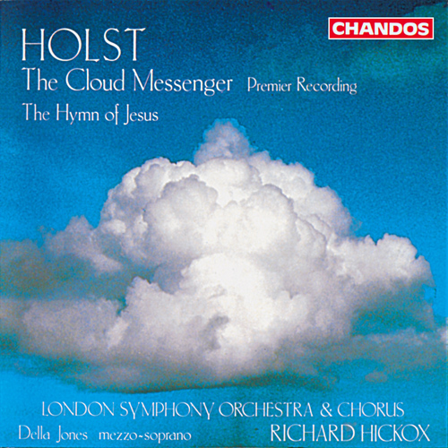 HOLST, G.: Cloud Messenger (The) / The Hymn of Jesus (Jones, London Symphony Chorus and Orchestra, Hickox)