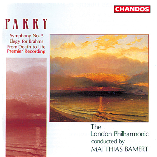 PARRY, H.: Symphony No. 5 / Elegy for Brahms / From Death to Life (London Philharmonic, Bamert)