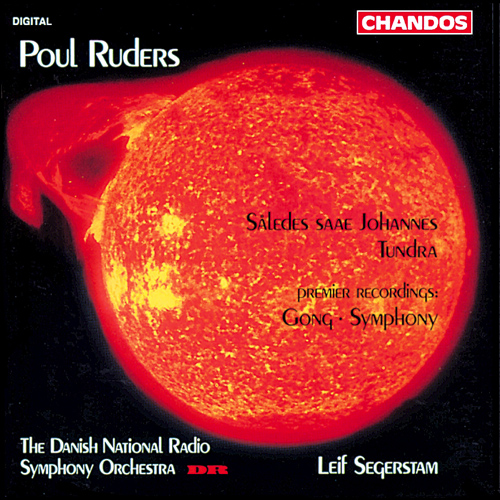 RUDERS, P.: Saaledes saae Johannes / Gong / Tundra / Symphony No. 1 (Danish Radio Symphony, Segerstam)