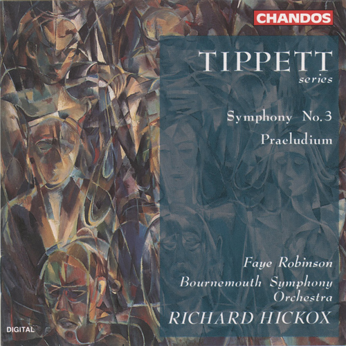 TIPPETT, M.: Symphony No. 3 / Praeludium (Robinson, Bournemouth Symphony, Hickox)