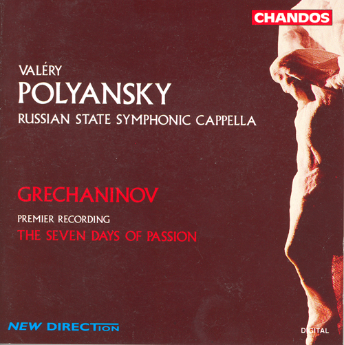 GRECHANINOV, A.: 7 Days of Passion (The) (Russian State Symphonic Cappella, Polyansky)