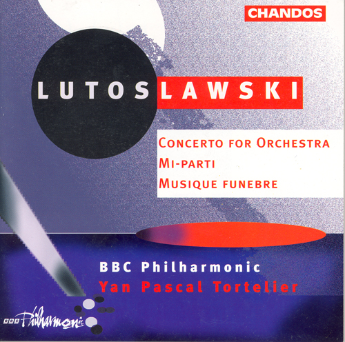 LUTOSLAWSKI: Concerto for Orchestra / Musique funebre / Mi-parti
