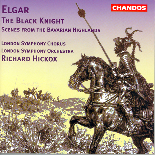 ELGAR, E.: Black Knight (The) / Scenes from the Bavarian Highlands (London Symphony Chorus and Orchestra, Hickox)