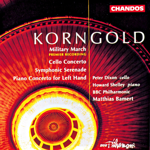 KORNGOLD: Military March / Cello Concerto / Symphonic Serenade / Piano Concerto