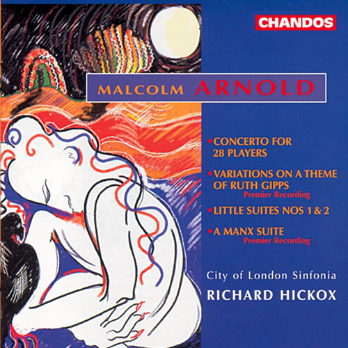 ARNOLD, M.: Little Suites Nos. 1-3 / Concerto for 28 Players / Variations on a Theme of Ruth Gipps