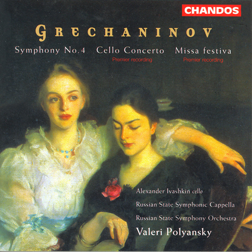 GRECHANINOV: Symphony No. 4 / Cello Concerto / Missa festiva