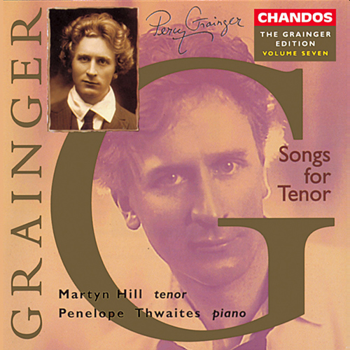GRAINGER, P.: Grainger Edition, Vol. 7: Songs for Tenor (Hill, Lavender, Thwaites)