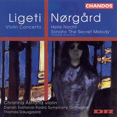 LIGETI : Violin Concerto / NORGARD: Helle Nacht / The Secret Melody