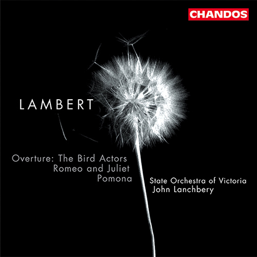 LAMBERT: Bird Actors (The) Overture / Pomona / Romeo and Juliet