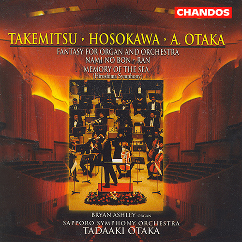 OTAKA: Fantasy for Organ and Orchestra / TAKEMITSU: Nami no bon / Ran / HOSOKAWA: Memory of the Sea