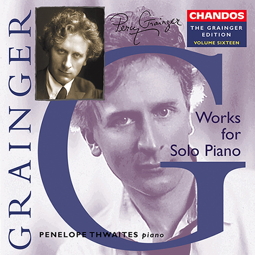 GRAINGER: Grainger Edition, Vol. 16: Works for Solo Piano, Vol. 1