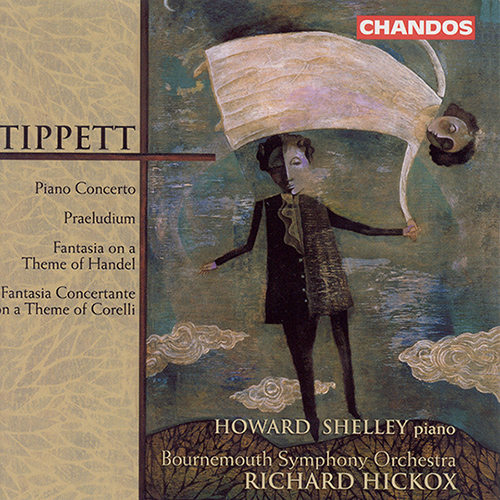 TIPPETT: Piano Concerto / Fantasia on a Theme of Handel / Fantasia Concertante on a Theme of Corelli