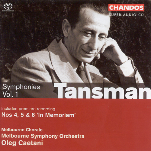 TANSMAN, A.: Symphonies, Vol. 1 - Nos. 4-6 (The War Years) (Melbourne Chorale, Melbourne Symphony, Caetani)