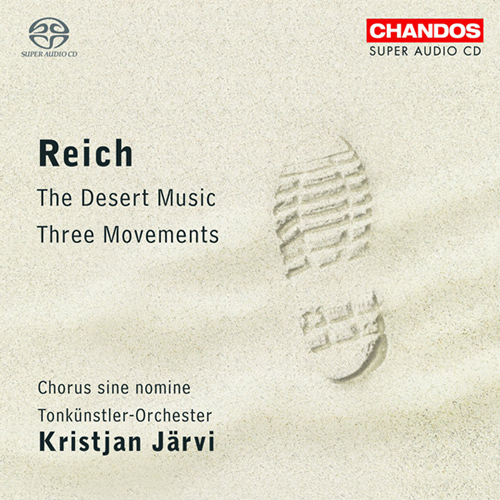 REICH, S.: Desert Music (The) / 3 Movements (Chorus sine nomine, Tonkünstler Orchestra, K. Jarvi)