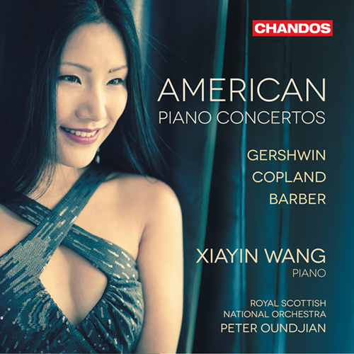 BARBER, S. / COPLAND, A. / GERSHWIN, G.: Piano Concertos (American Piano Concertos) (Xiayin Wang, Royal Scottish National Orchestra, Oundjian)