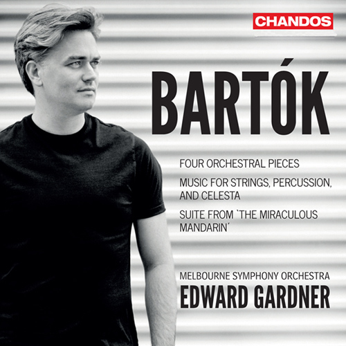 BARTÓK, B.: 4 Orchestral Pieces / Music for Strings, Percussion and Celesta / The Miraculous Mandarin Suite (Melbourne Symphony, Gardner)