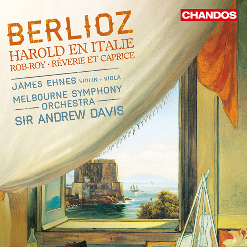 BERLIOZ, H.: Harold en Italie / Rêverie et Caprice / Intrata di Rob-Roy Macgregor (Ehnes, Melbourne Symphony, A. Davis)