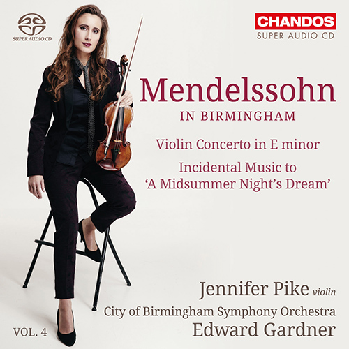MENDELSSOHN, Felix: Violin Concerto / A Midsummer Night's Dream (Mendelssohn in Birmingham, Vol. 4) (Pike, City of Birmingham Symphony, Gardner)