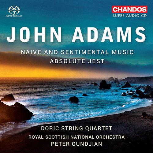 ADAMS, J.: Absolute Jest / Naive and Sentimental Music (Doric String Quartet, Royal Scottish National Orchestra, Oundjian)