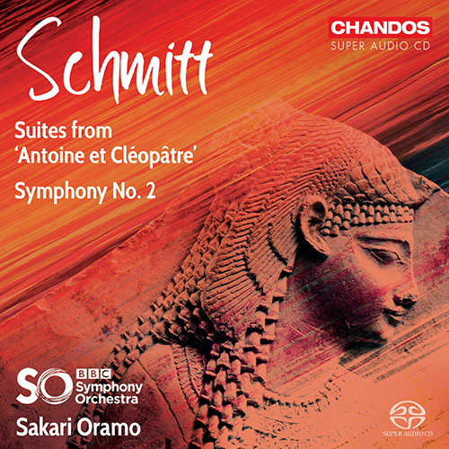 SCHMITT, F.: Antoine et Cléopâtre Suite Nos. 1 and 2 / Symphony No. 2 (BBC Symphony, Oramo)