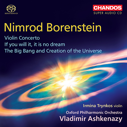 BORENSTEIN, N.: Violin Concerto / If you will it, it is no dream / The Big Bang and Creation of the Universe (Trynkos, Oxford Philharmonic, Ashkenazy)
