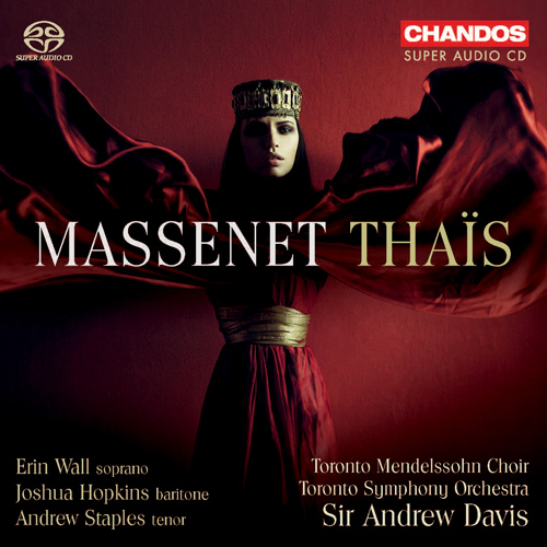 MASSENET, J.: Thaïs [Opera] (Wall, J. Hopkins, Staples, N. Berg, Toronto Mendelssohn Choir, Toronto Symphony, A. Davis)