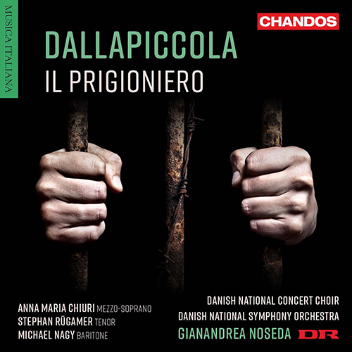 DALLAPICCOLA, L.: Prigioniero (Il) [Opera] (Chiuri, Rügamer, M. Nagy, Danish National Concert Choir, Danish National Symphony, Noseda)