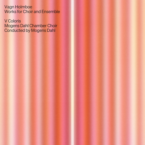HOLMBOE, V.: Erfüllung (Die) / Ode til sjaelen / Song at Sunset (Mogens Dahl Chamber Choir, V Coloris, M. Dahl)