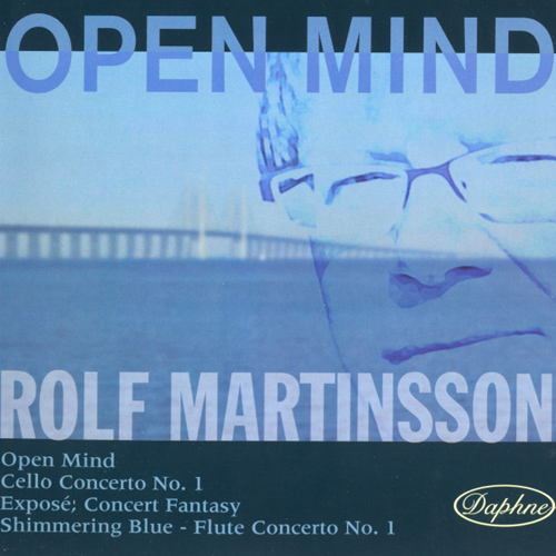 MARTINSSON, R.: Open Mind / Cello Concerto No. 1 / Expose / Shimmering Blue (Open Mind) (Bage, Lidstrom, Rondin)