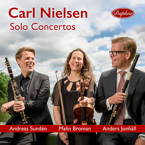 NIELSEN, C.: Violin Concerto, Op. 33 / Flute Concerto / Clarinet Concerto (Solo Concertos) (Sundén, Broman, Jonhäll)