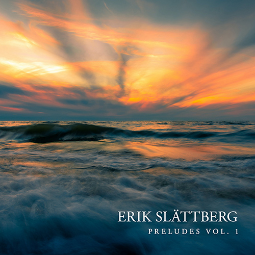 SLÄTTBERG, E.: Preludes, Vol. 1 (Slättberg)