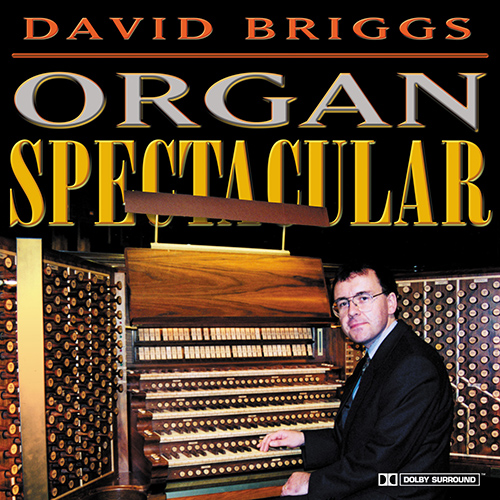 Organ Recital: Briggs, David - BRIGGS, D. / WALTON, W. / FAURÉ, G. / NEVIN, G.B. / VIERNE, L. / REUBKE, J. (Organ Spectacular)