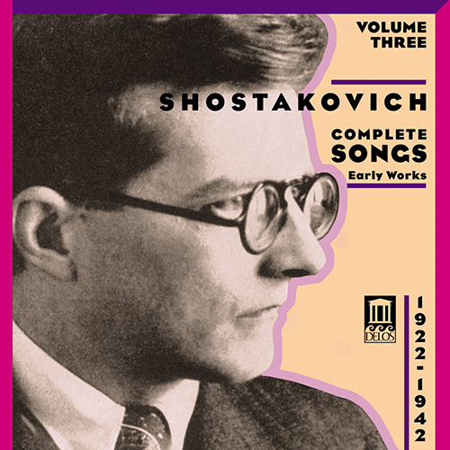 SHOSTAKOVICH, D.: Songs (Complete), Vol. 3 - Early Works (1922-1942)
