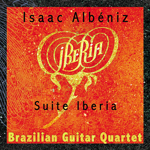 ALBENIZ, I.: Iberia (arr. for guitar quartet) (Brazilian Guitar Quartet)