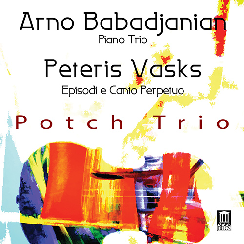 BABADJANIAN, A.H.: Piano Trio in F-Sharp Minor / VASKS, P.: Episodi e canto perpetuo (Potch Trio)
