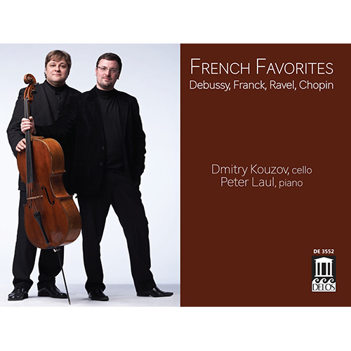Cello and Piano Recital: Kouzov, Dmitry / Laul, Peter - DEBUSSY, C. / FRANCK, C. / RAVEL, M. / CHOPIN, F. (French Favorites)