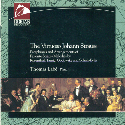 STRAUSS II, J.: Paraphrases and Arrangements of Favorite Strauss Melodies by Rosenthal, Tausig, Godowsky and Schulz-Evler (Virtuoso Strauss) (Labe)