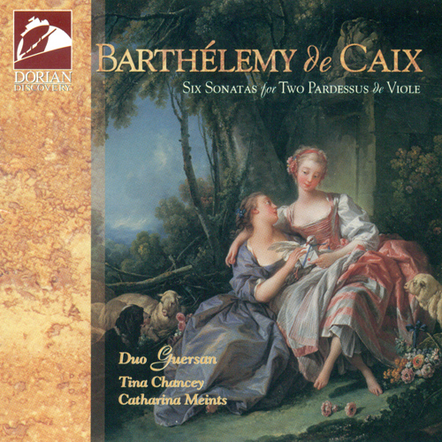 CAIX, B. de: Sonatas for 2 Pardessus de viole, Op. 1 (Duo Guersan)